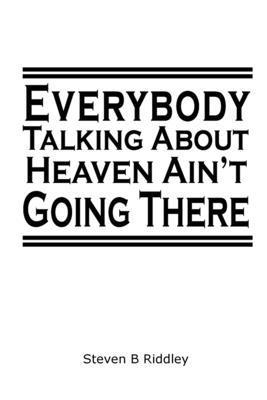 bokomslag "Everybody Talking About Heaven Ain't Going There"