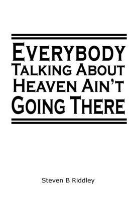 bokomslag &quot;Everybody Talking About Heaven Ain't Going There&quot;