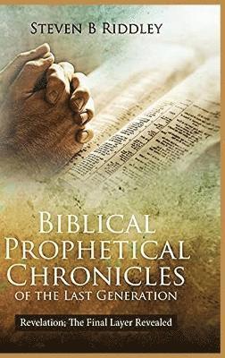 bokomslag Biblical Prophetical Chronicles of the Last Generation &quot;Revelation