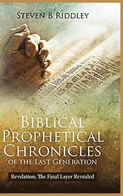 bokomslag Biblical Prophetical Chronicles of the Last Generation "Revelation
