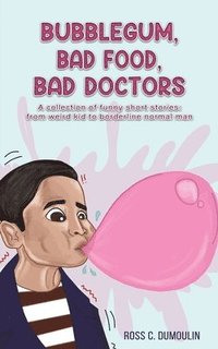bokomslag Bubblegum, Bad Food, Bad Doctors