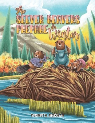 Seever Beavers Prepare For Winter 1