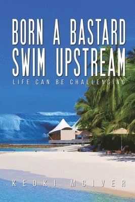 Born A Bastard - Swim Upstream 1