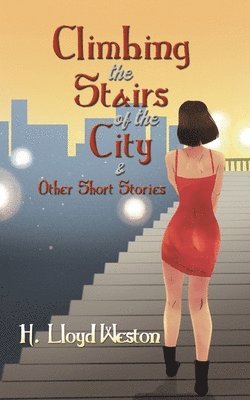 bokomslag Climbing the Stairs of the City & Other Short Stories
