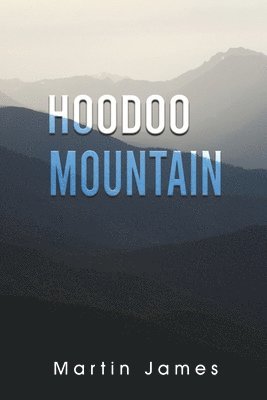 Martin James - Hoodoo Mountain, Häftad