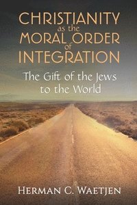 bokomslag Christianity As The Moral Order Of Integration