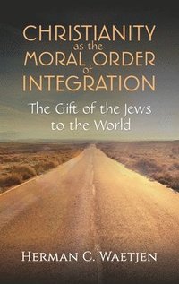 bokomslag Christianity As The Moral Order Of Integration