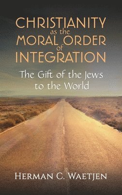 Christianity as the Moral Order of Integration 1