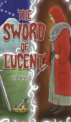 Tb Kyle - Sword of Lucent, Inbunden