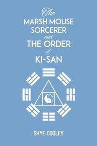 bokomslag The Marsh Mouse Sorcerer and Order of Ki-San