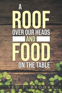 bokomslag Roof Over Our Heads and Food on the Table