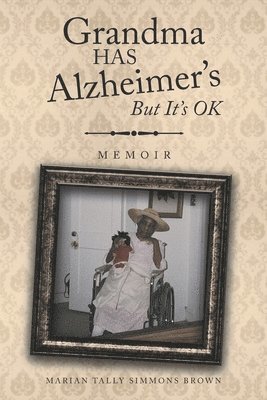 Grandma HAS Alzheimer's But It's OK 1
