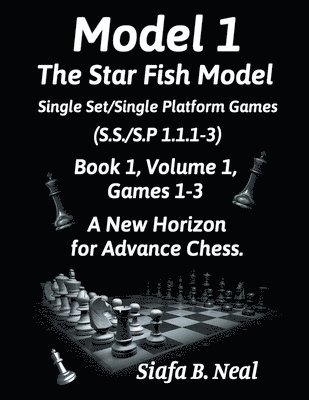 Siafa B Neal - Model I - The Star Fish Model - Single Set/Single Platform Games ( S.S./S.P. 1.1. 1-3 ), Book 1 Volume 1 Games ( 1 - 3 ), Häftad