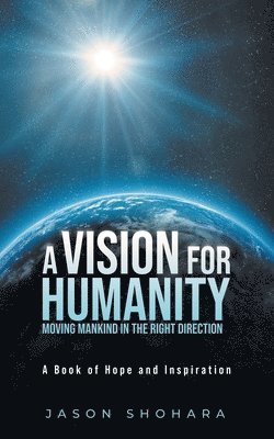 bokomslag Vision for Humanity Moving Mankind in the Right Direction