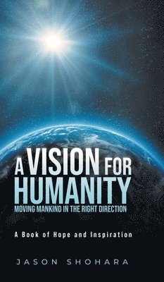 bokomslag Vision for Humanity Moving Mankind in the Right Direction