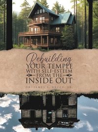 bokomslag Rebuilding your Temple with Self-esteem from the inside out