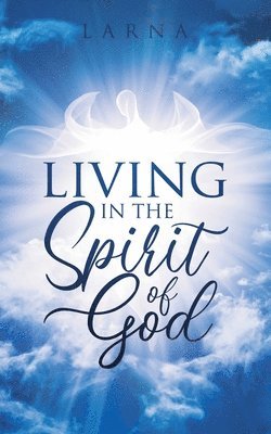 Living in The Spirit of GOD 1