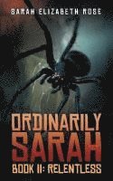 Ordinarily Sarah Book II: Relentless:: Book II 1