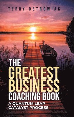 Terry Ostrowiak - Greatest Business Coaching Book, Inbunden