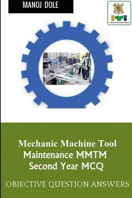 Manoj Dole, Dole,Manoj - Mechanic Machine Tool Maintenance Second Year MCQ, Häftad