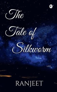 bokomslag The Tale of Silkworm