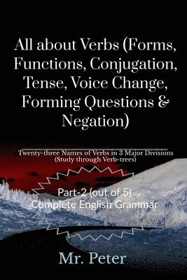 bokomslag All about Verbs (Forms, Functions, Conjugation, Tense, Voice Change, Forming Questions & Negation)