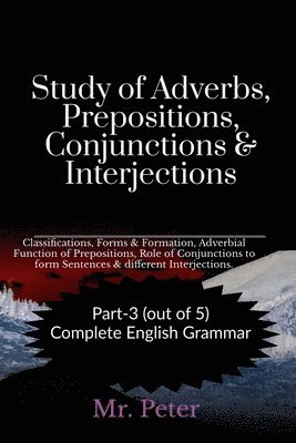 Study of Adverbs, Prepositions, Conjunctions & Interjections