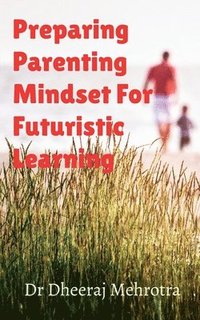 bokomslag Preparing Parenting Mindset For Futuristic Learning