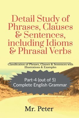 Detail Study of Phrases, Clauses & Sentences, including Idioms & Phrasal Verbs 1