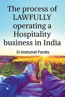 bokomslag The process of LAWFULLY operating a Hospitality business in India