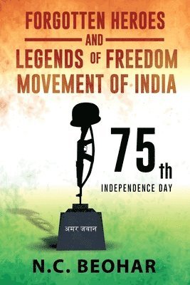 bokomslag Forgotten Heroes and Legends of Freedom Movement of India