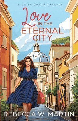 Rebecca W Martin - Love in the Eternal City, Häftad
