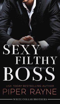 Piper Rayne - Sexy Filthy Boss (Hardcover), Inbunden