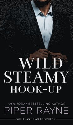 Piper Rayne - Wild Steamy Hook-Up (Hardcover), Inbunden