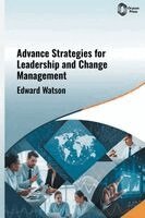 Edward Watson - Advanced Strategies for Leadership and Change Management, Inbunden