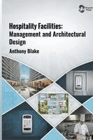 Anthony Blake - Hospitality Facilities, Inbunden