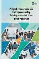 Ryan Patterson - Project Leadership and Entrepreneurship, Inbunden