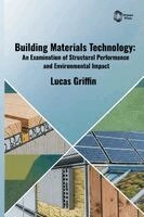 Lucas Griffin - Building Materials Technology, Inbunden