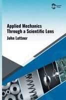 John Lettner - Applied Mechanics Through a Scientific Lens, Inbunden
