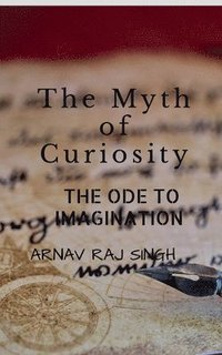 bokomslag The Myth Of Curiosity.