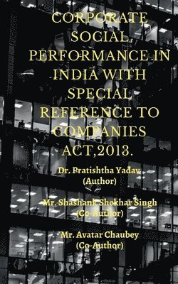 Corporate Social Performence in India with Special Reference to Companies Act, 2013. 1