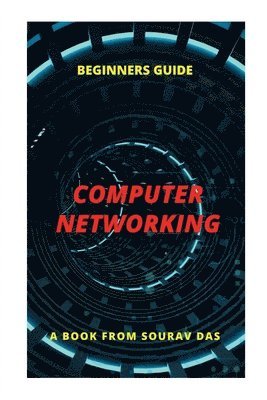 Sourav Das - Computer Networking: For Beginners Guide, Häftad