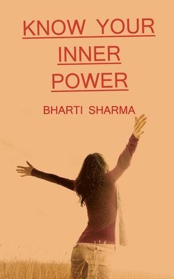 Bharti Sharma, Sharma,Bharti - Know Your Inner Power / अंतरशक्ति को पहचाने, Häftad