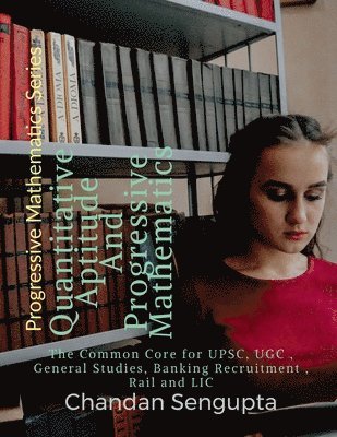 Chandan SenGupta, Chandan Sengupta - Quantitative Aptitude And Progressive Mathematics, Häftad