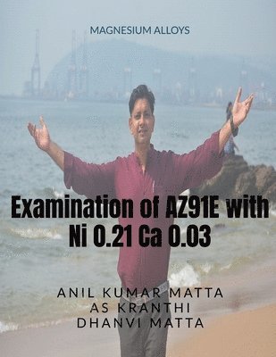 bokomslag Examination of AZ91E with Ni 0.21 Ca 0.03