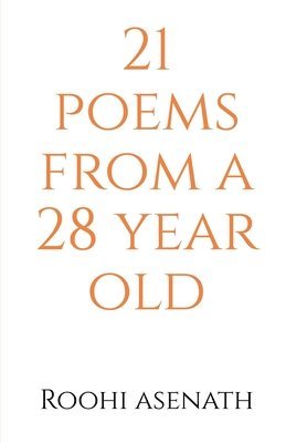 21 poems from a 28 year old 1
