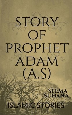 Story Of Prophet Adam (A.S) 1