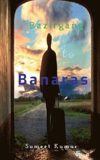 bokomslag Bazirgang To Banaras
