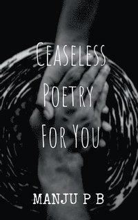 bokomslag Ceaseless Poetry For You