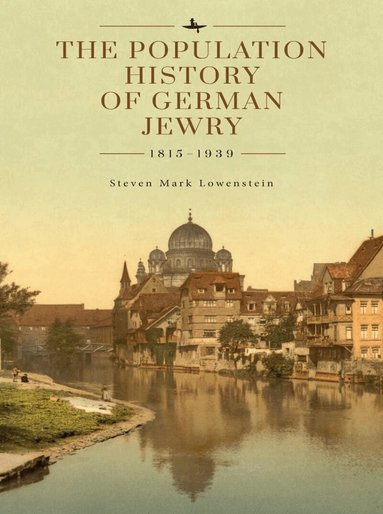 Steven Mark Lowenstein, David N. Myers, Michael Berenbaum - Population History of German Jewry 1815–1939, Inbunden